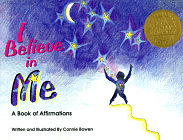 "I Believe In Me", a book of affirmations for children of all ages by Connie Bowen published by Unity Books. Over 50,000 copies sold worldwide